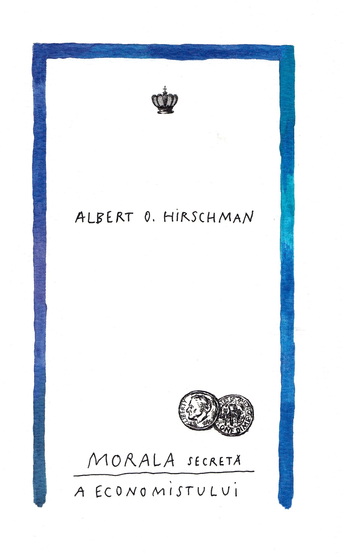 Morala secreta a economistului - Albert O. Hirschman