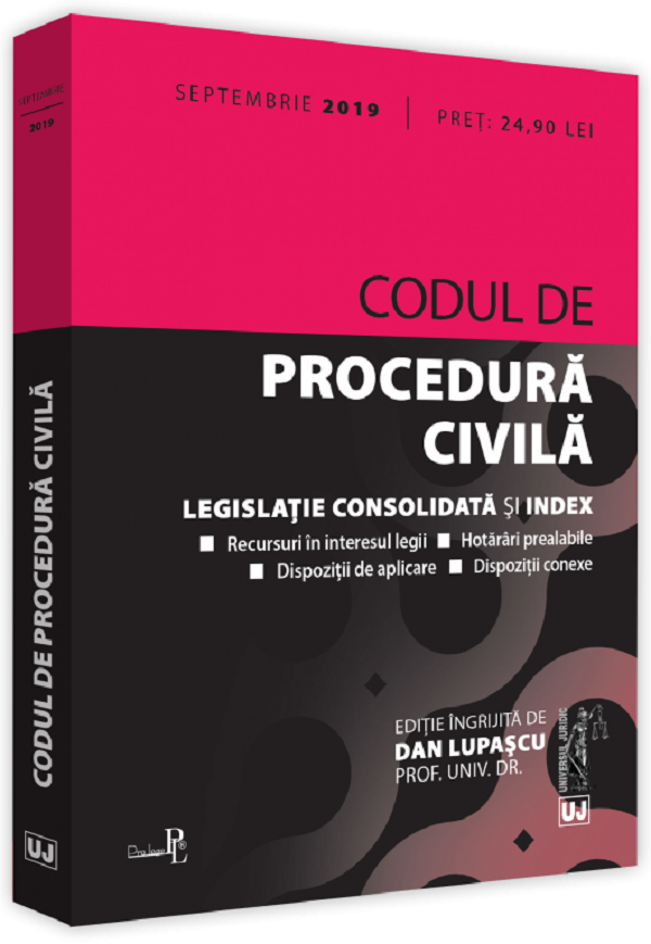 Codul de procedura civila. Septembrie 2019 - Dan Lupascu