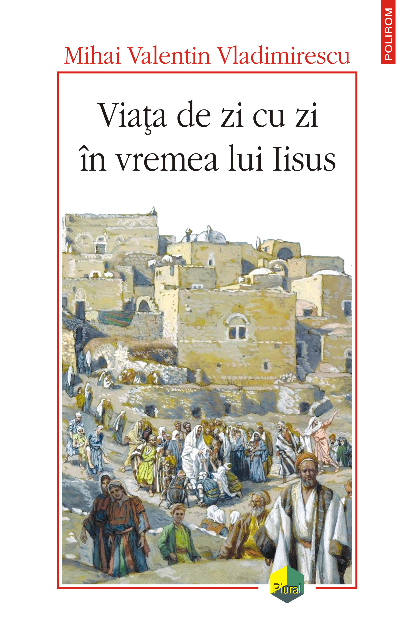 eBook Viata de zi cu zi in vremea lui Iisus - Mihai Valentin Vladimirescu