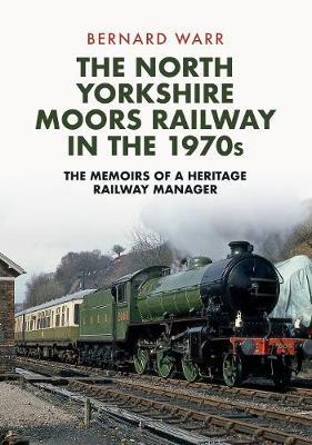 North Yorkshire Moors Railway in the 1970s - Bernard Warr