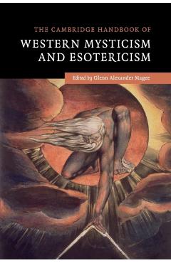 Cambridge Handbook of Western Mysticism and Esotericism - Glenn Alexander Magee