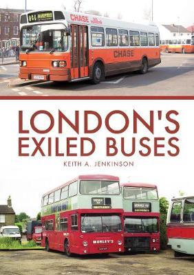 London's Exiled Buses - Keith A Jenkinson