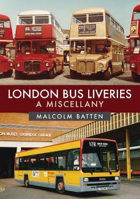 London Bus Liveries: A Miscellany - Malcolm Batten