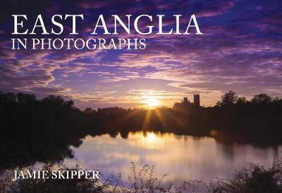 East Anglia in Photographs - Jamie Skipper