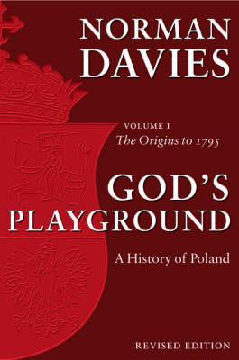 God's Playground A History of Poland - Norman Davies