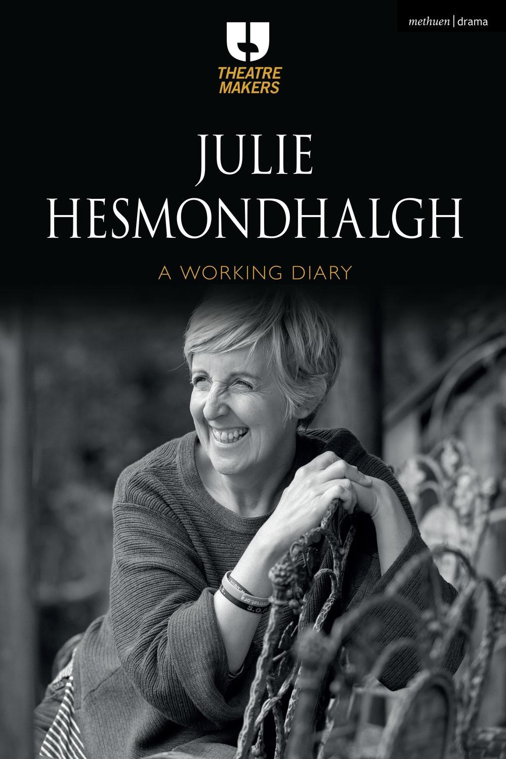 Julie Hesmondhalgh: A Working Diary - Julie Hesmondhalgh