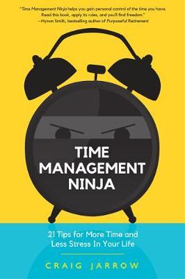 Time Management Ninja - Craig Jarrow