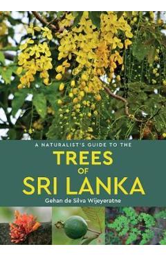 Poza produsului Naturalist's Guide to the Trees of Sri Lanka - Gehan de Silva Wijeyeratne
