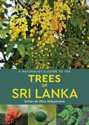 Naturalist's Guide to the Trees of Sri Lanka - Gehan de Silva Wijeyeratne
