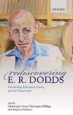 Rediscovering E. R. Dodds - Christopher Stray