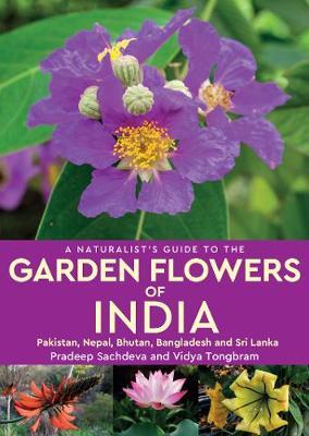 Naturalist's Guide to the Garden Flowers of India - Pradeep Sachdeva