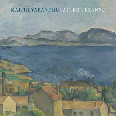 After Cezanne -  Maitreyabandhu