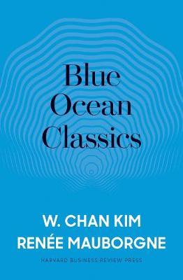 Blue Ocean Classics - Kim W Chan Kim