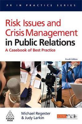 Risk Issues and Crisis Management in Public Relations - Michael Regester