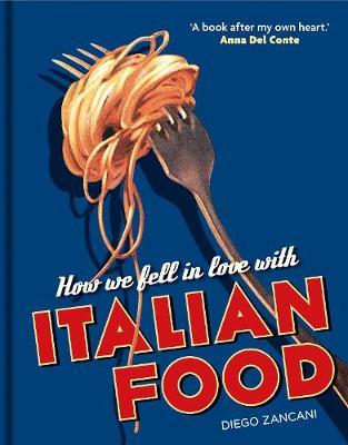 How We Fell in Love with Italian Food - Diego Zancani