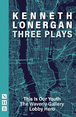 Kenneth Lonergan: Three Plays - Kenneth Lonergan