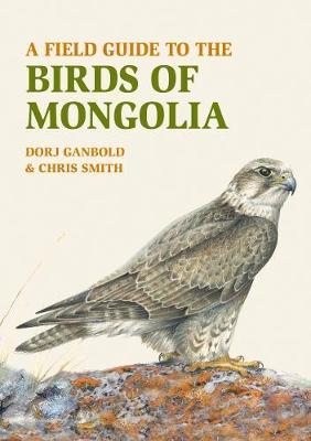 Field Guide to the Birds of Mongolia - Dorj Ganbold