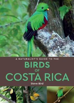 Naturalist's Guide to the Birds of Costa Rica (2nd edition) - Steve Bird