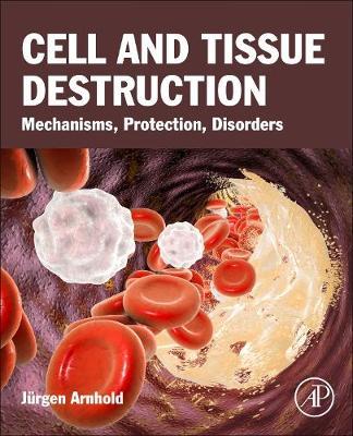 Cell and Tissue Destruction - Jurgen Arnhold
