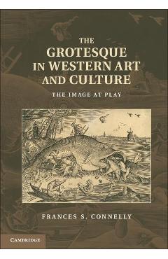 Coperta cărții 'Grotesque in Western Art and Culture - Frances S. Connelly'