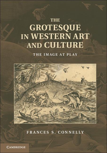 Grotesque in Western Art and Culture - Frances S. Connelly