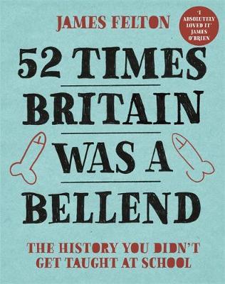 52 Times Britain was a Bellend - James Felton