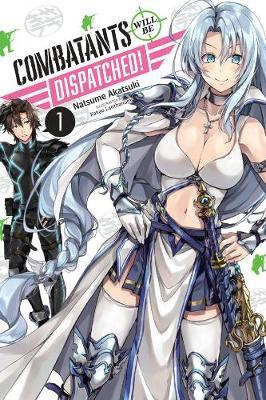 Combatants Will be Dispatched!, Vol. 1 (manga) - Natsume Akatsuki