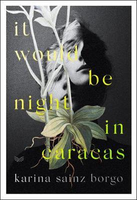 It Would Be Night in Caracas - Karina Sainz Borgo