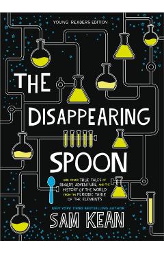 Coperta cărții 'The Disappearing Spoon - Sam Kean'