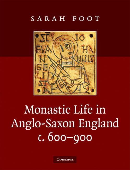 Monastic Life in Anglo-Saxon England, c.600-900 - Sarah Foot