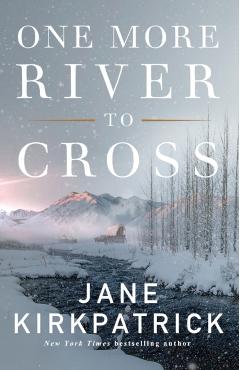 One More River to Cross - Jane Kirkpatrick