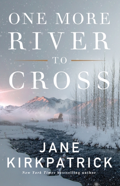 One More River to Cross - Jane Kirkpatrick