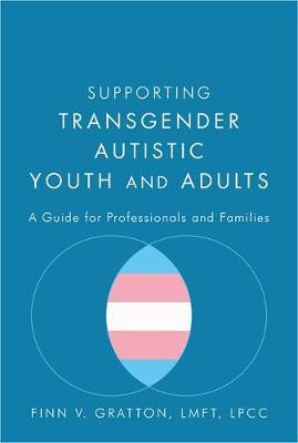 Supporting Transgender Autistic Youth and Adults - Finn V Gratton