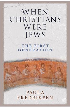 Coperta cărții 'When Christians Were Jews - Paula Fredriksen'