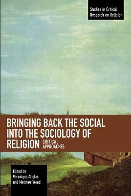 Bringing Back the Social into the Sociology of Religion - Veronique Altglas