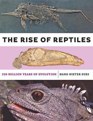 Rise of Reptiles - Hans-Dieter Sues