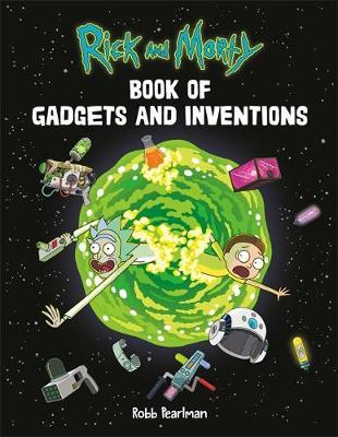 Rick and Morty Book of Gadgets and Inventions - Robb Pearlman