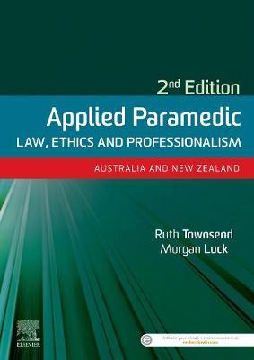 Applied Paramedic Law, Ethics and Professionalism, Second Ed - Ruth Townsend