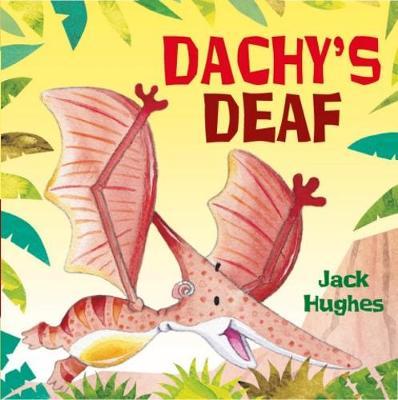 Dinosaur Friends: Dachy's Deaf - Jack Hughes