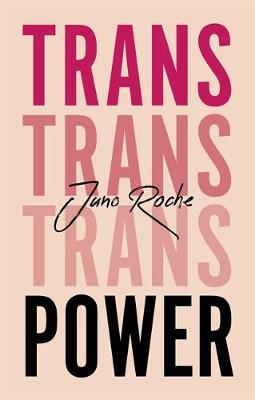 Trans Power - Juno Roche