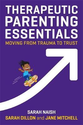 Therapeutic Parenting Essentials - Sarah Naish