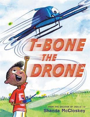 T-Bone the Drone - Shanda McCloskey