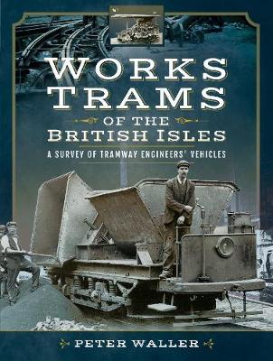 Works Trams of the British Isles - Peter Waller