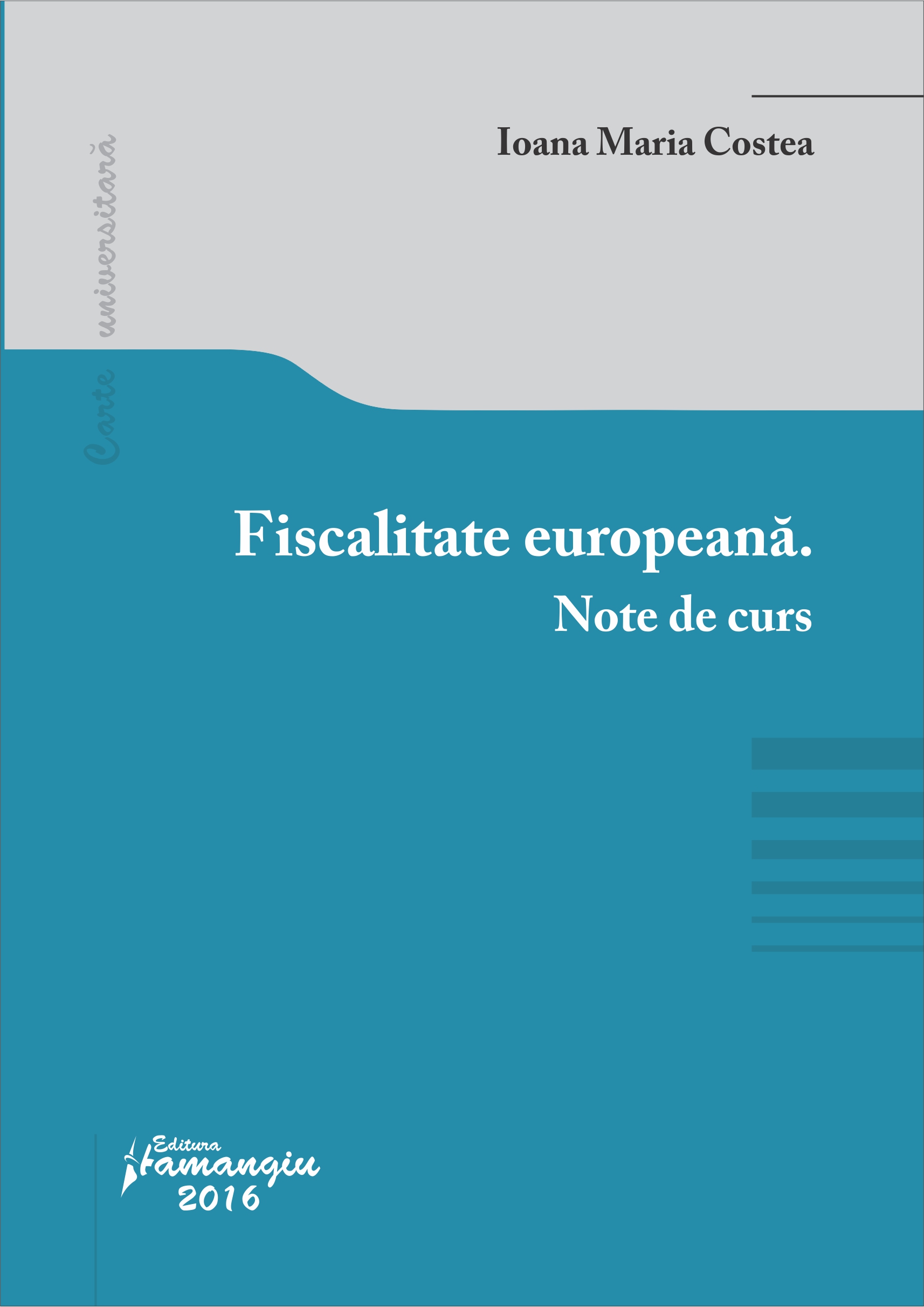 Fiscalitate europeana. Note de curs - Ioana Maria Costea