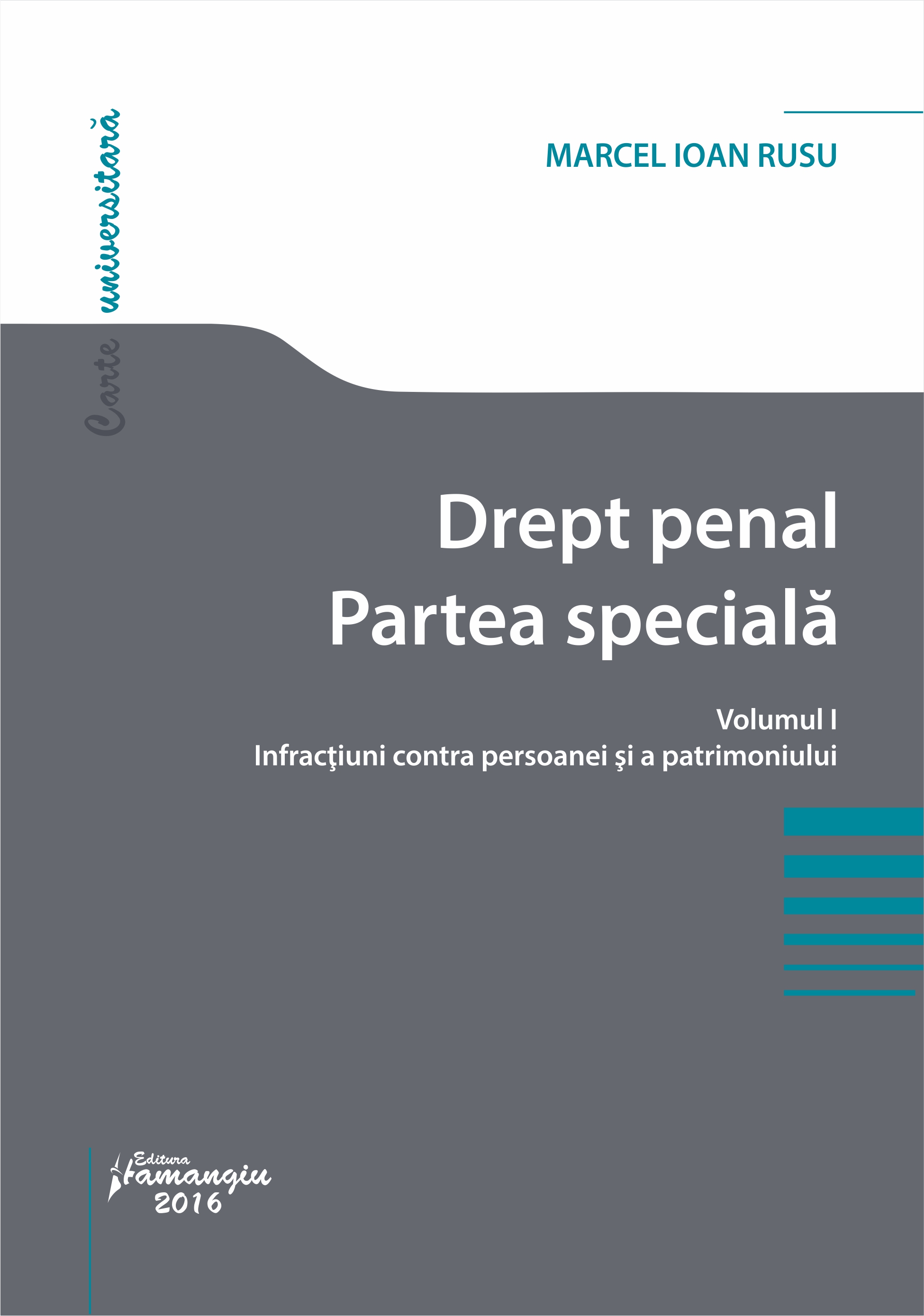 Drept penal. Partea speciala vol.1: Infractiuni contra persoanei si a patrimoniului - Marcel Ioan Rusu