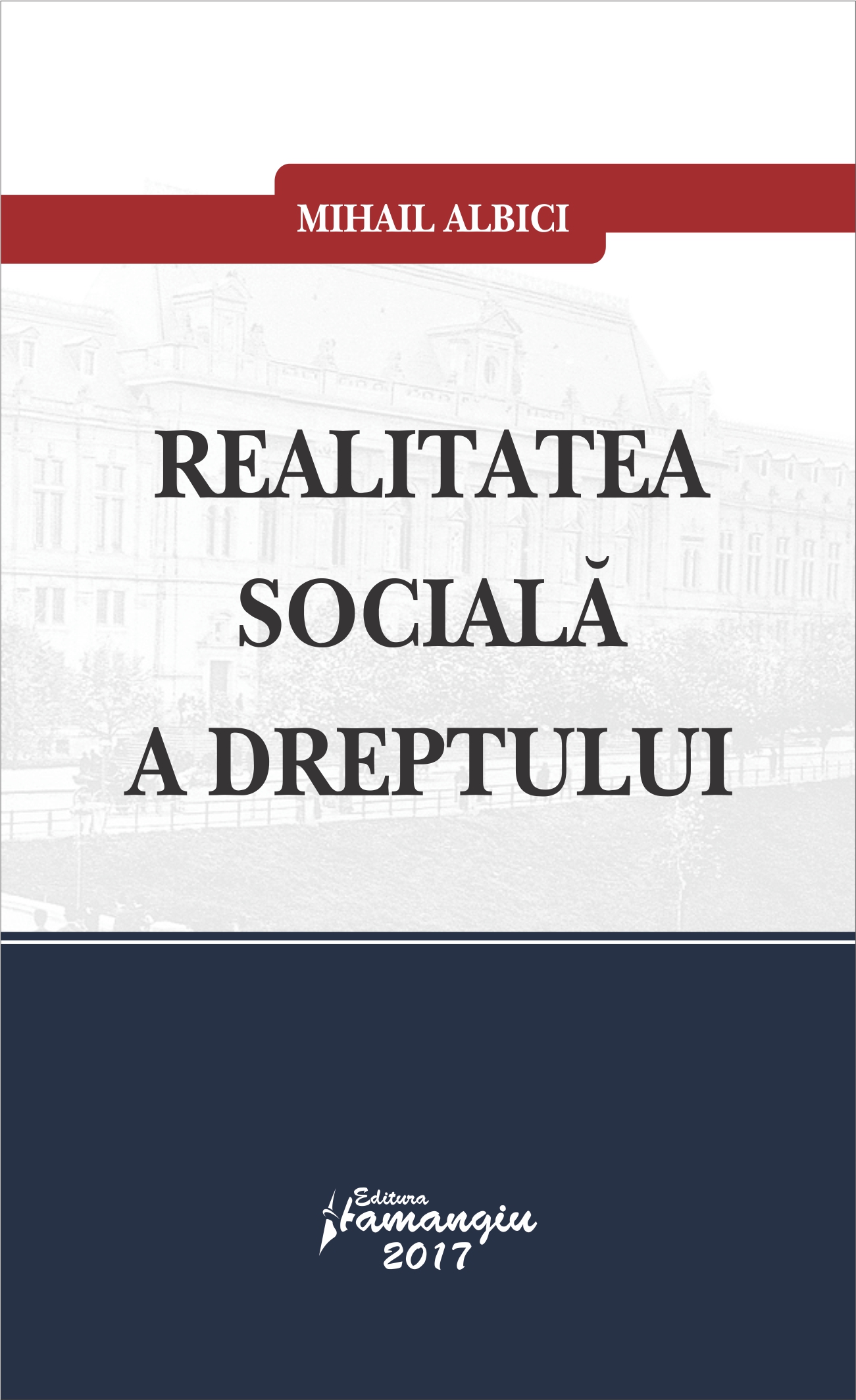 Realitatea sociala a dreptului - Mihail Albici