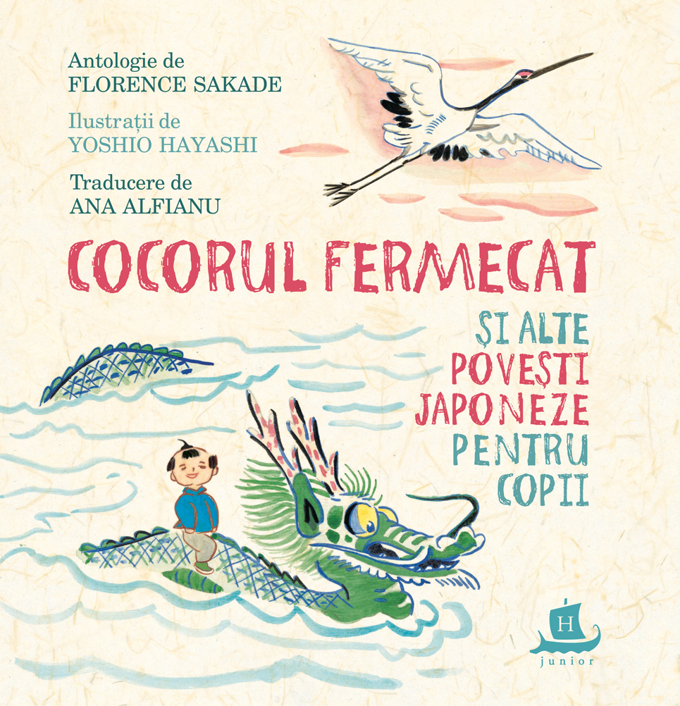 Cocorul fermecat si alte povesti japoneze pentru copii - Florence Sakade, Yoshio Hayashi