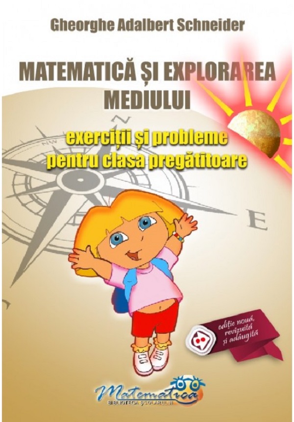 Matematica si explorarea mediului - Clasa pregatitoare - Exercitii si probleme - Gheorghe-Adalbert Schneider