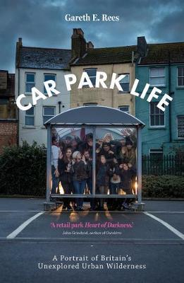 Car Park Life - Gareth E. Rees