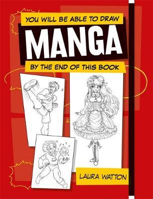 You Will be Able to Draw Manga by the End of this Book - Laura Watton-Davies